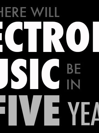 Q of the Day: Where will Electronic Music be in 5 Years?