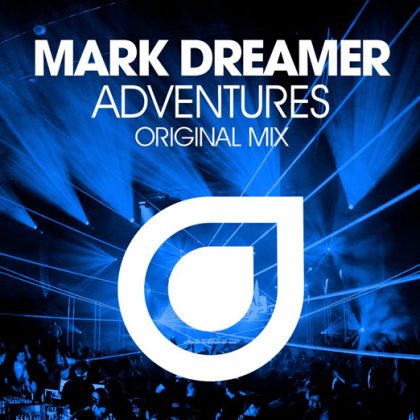 Mark Dreamer Delivers Progressive Trance Perfection With “Adventures”