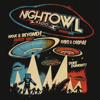 Stream: ‘Night Owl Radio’ 008 ft. Caspa & Rusko and Above & Beyond