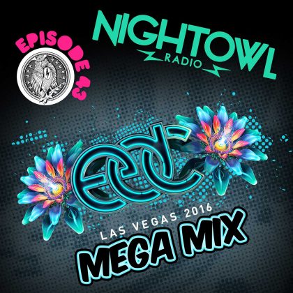 ‘Night Owl Radio’ 043 EDC Las Vegas 2016 Mega-Mix
