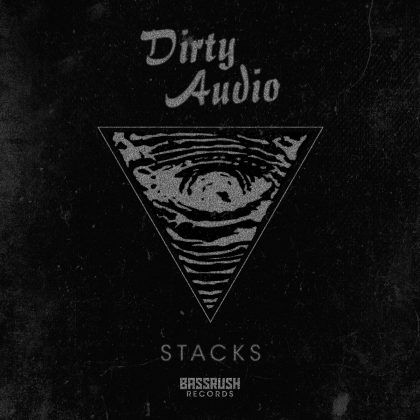 Get Ready to Kick-Start the Weekend as Dirty Audio Drops “Stacks” on Bassrush Records