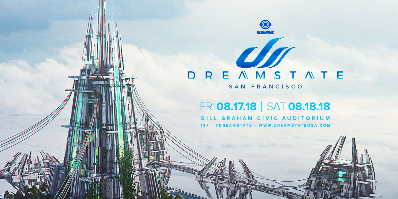 The Dreamstate San Francisco 2018 Lineup Is Here Insomniac
