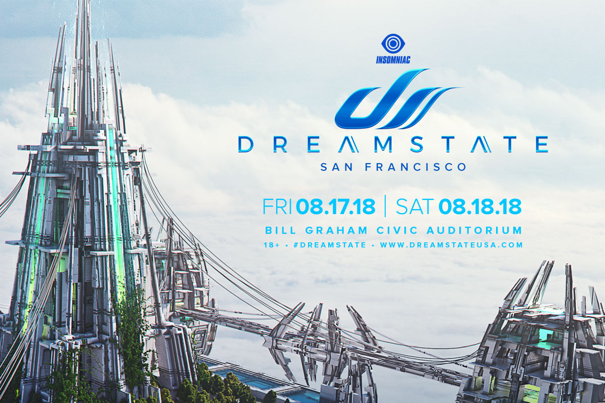 The Dreamstate San Francisco 2018 Lineup Is Here Insomniac
