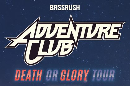 Announcing: Bassrush presents Adventure Club - Death Or Glory Tour