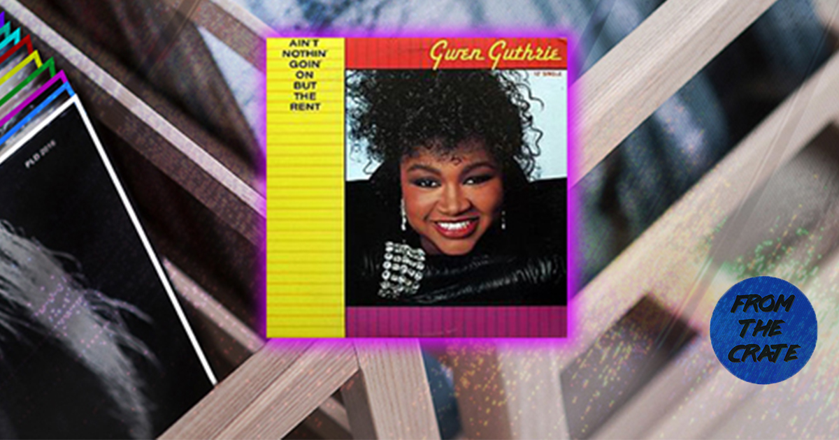 Gwen Guthrie “Ain’t Nothin’ Goin’ on but the Rent” Insomniac