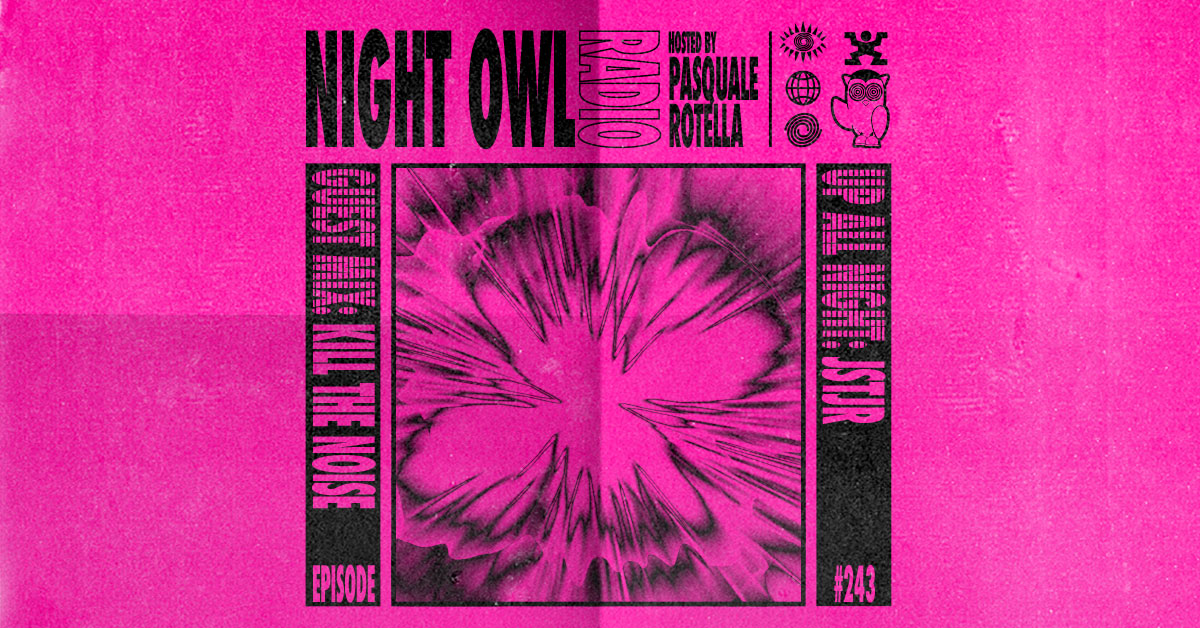 ‘Night Owl Radio’ 243 ft. JSTJR and Kill the Noise | Insomniac