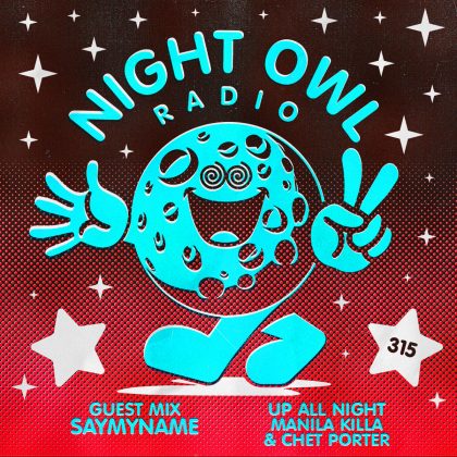 ‘Night Owl Radio’ 315 ft. Manila Killa & Chet Porter and SAYMYNAME