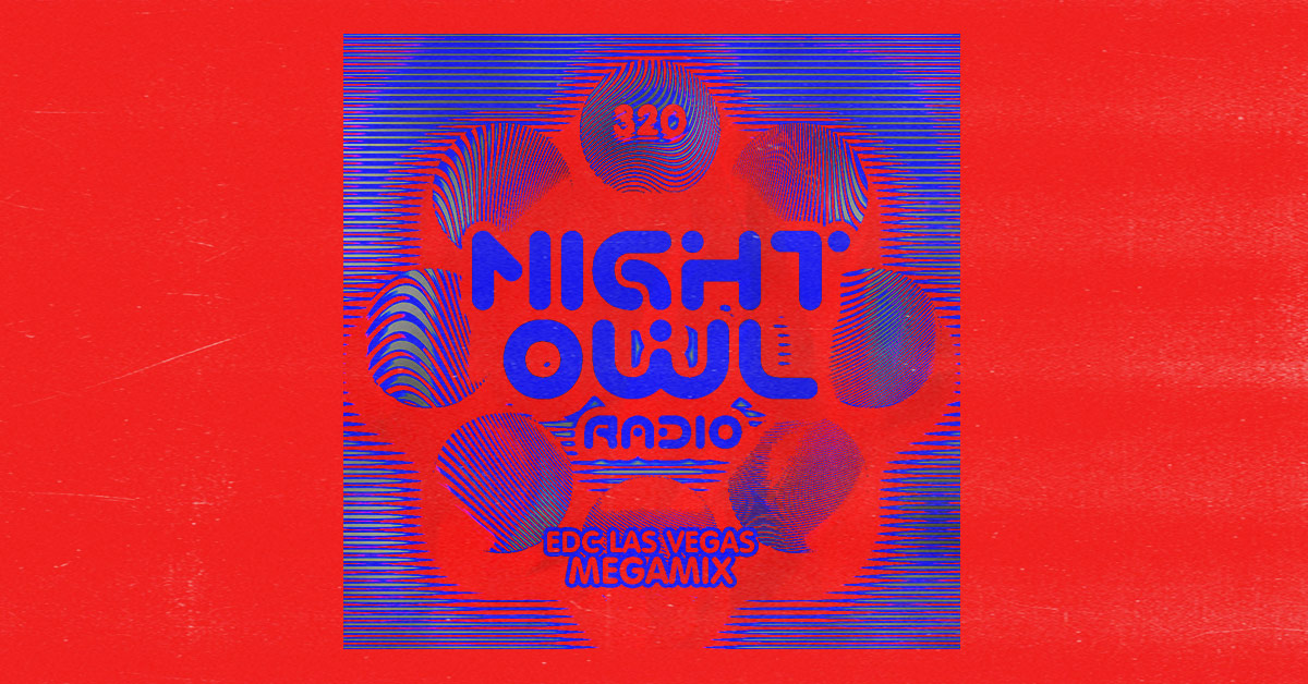 ‘Night Owl Radio’ 320 ft. EDC Las Vegas 2021 Mega-Mix | Insomniac