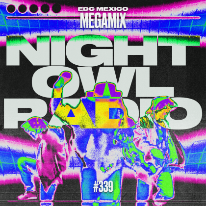 ‘Night Owl Radio’ 339 ft. EDC Mexico 2022 Mega-Mix