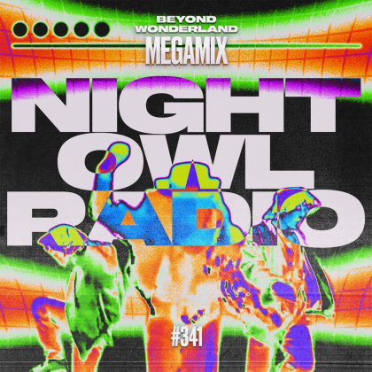 ‘Night Owl Radio’ 341 ft. Beyond Wonderland SoCal 2022 Mega-Mix