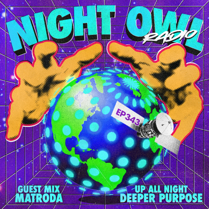 ‘Night Owl Radio’ 343 ft. Deeper Purpose and Matroda