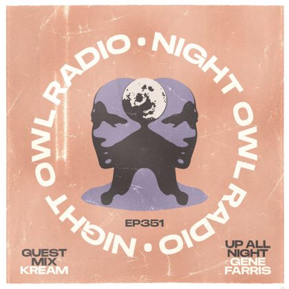 ‘Night Owl Radio’ 351 ft. Gene Farris and KREAM