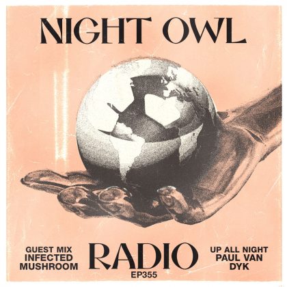 ‘Night Owl Radio’ 355 ft. Paul van Dyk and Infected Mushroom