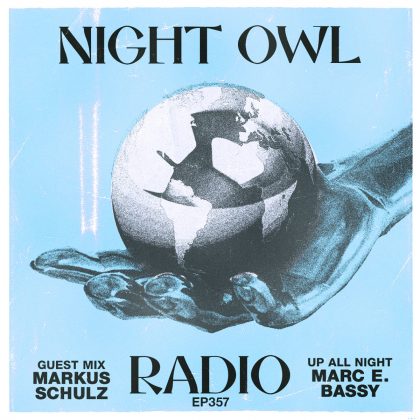 ‘Night Owl Radio’ 357 ft. Marc E. Bassy and Markus Schulz