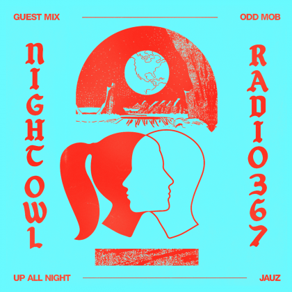 ‘Night Owl Radio’ 367 ft. Jauz and Odd Mob