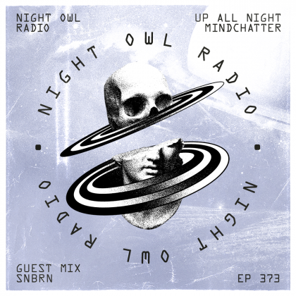 ‘Night Owl Radio’ 373 ft. Mindchatter and SNBRN