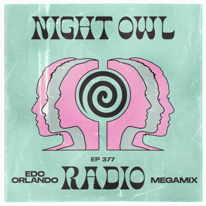‘Night Owl Radio’ 377 ft. EDC Orlando 2022 Mega-Mix