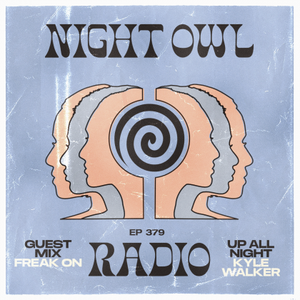 ‘Night Owl Radio’ 379 ft. Kyle Walker and FREAK ON