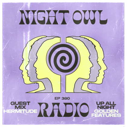 ‘Night Owl Radio’ 380 ft. Golden Features and Hermitude