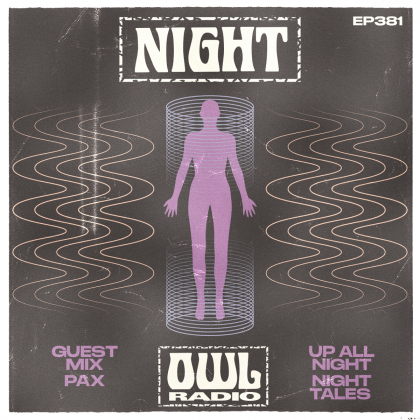 ‘Night Owl Radio’ 381 ft. Night Tales and PAX