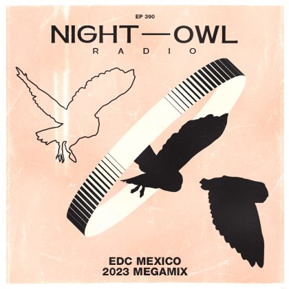 Night Owl Radio 390 ft. EDC Mexico 2023 Mega-Mix