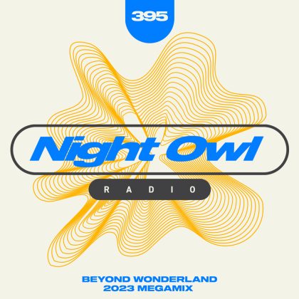 ‘Night Owl Radio’ 395 ft. Beyond Wonderland SoCal 2023 Mega-Mix