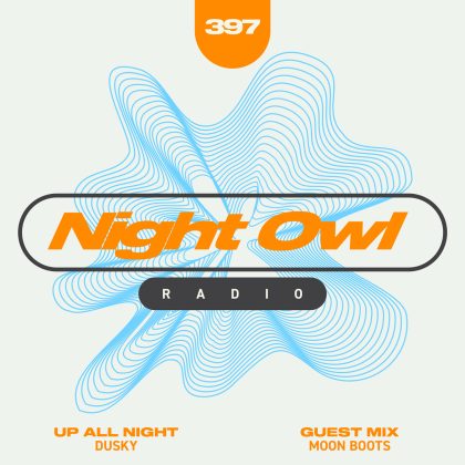 ‘Night Owl Radio’ 397 ft. Dusky and Moon Boots