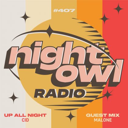 ‘Night Owl Radio’ 407 ft. CID and Malóne