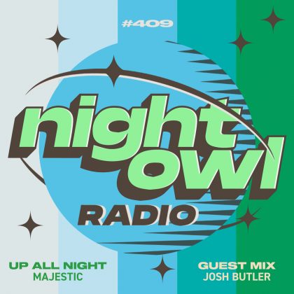 ‘Night Owl Radio’ 409 ft. Majestic and Josh Butler