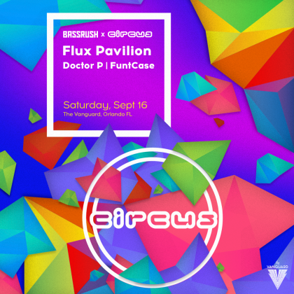 Circus Records Takeover: Flux Pavilion, Doctor P & FuntCase