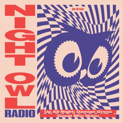‘Night Owl Radio’ 412 ft. Damian Greco and Noizu
