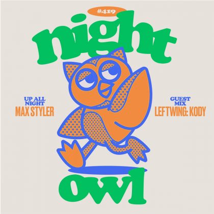 ‘Night Owl Radio’ 419 ft. Max Styler and Leftwing : Kody