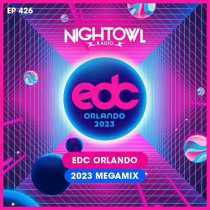 ‘Night Owl Radio’ 426 ft. EDC Orlando 2023 Mega-Mix
