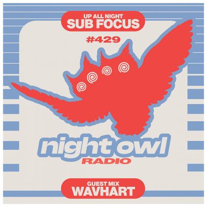 ‘Night Owl Radio’ 429 ft. Sub Focus and WAVHART