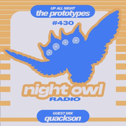 ‘Night Owl Radio’ 430 ft. The Prototypes and Quackson