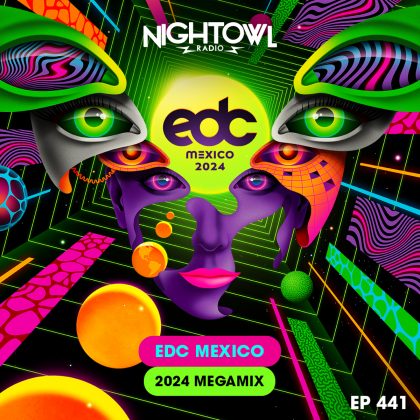 ‘Night Owl Radio’ 441 ft. EDC Mexico 2024 Mega-Mix