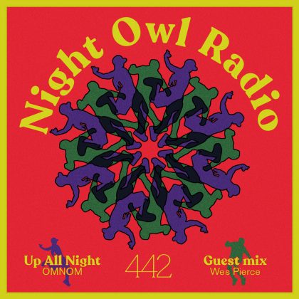 ‘Night Owl Radio’ 442 ft. OMNOM and wes pierce