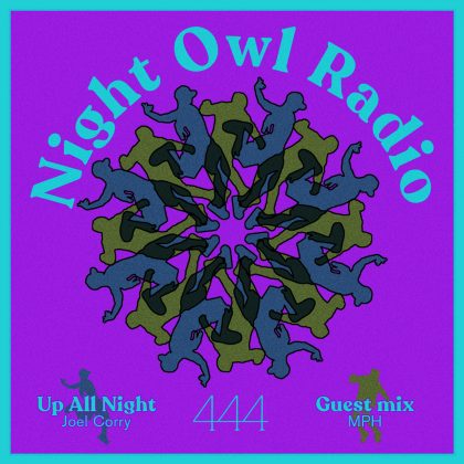 ‘Night Owl Radio’ 444 ft. Joel Corry and MPH