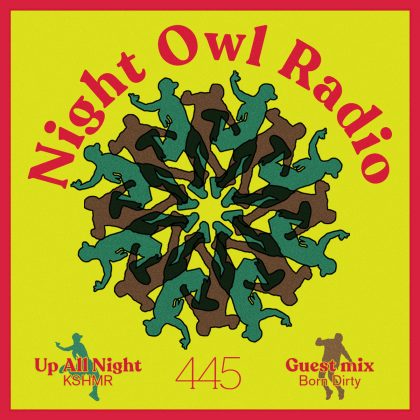 ‘Night Owl Radio’ 445 ft. KSHMR and Born Dirty