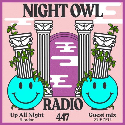 ‘Night Owl Radio’ 447 ft. Riordan and ZUEZEU