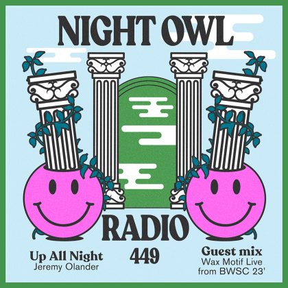 ‘Night Owl Radio’ 449 ft. Jeremy Olander and Wax Motif