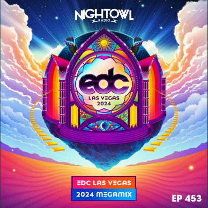 ‘Night Owl Radio’ 453 ft. EDC Las Vegas 2024 Mega-Mix
