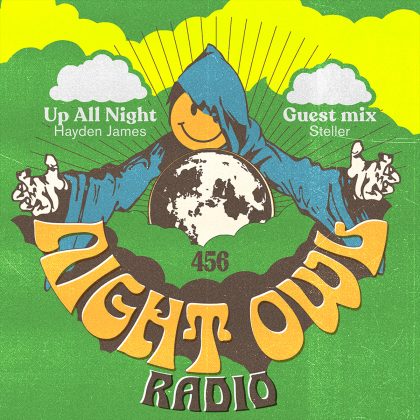 ‘Night Owl Radio’ 456 ft. Hayden James and Steller