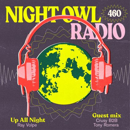 ‘Night Owl Radio’ 460 ft. Ray Volpe and Crusy B2B Tony Romera