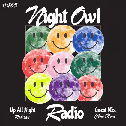 ‘Night Owl Radio’ 465 ft. Rohaan and CloudNone