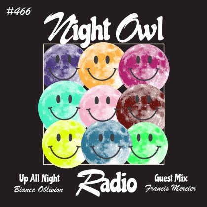 ‘Night Owl Radio’ 466 ft. Bianca Oblivion and Francis Mercier