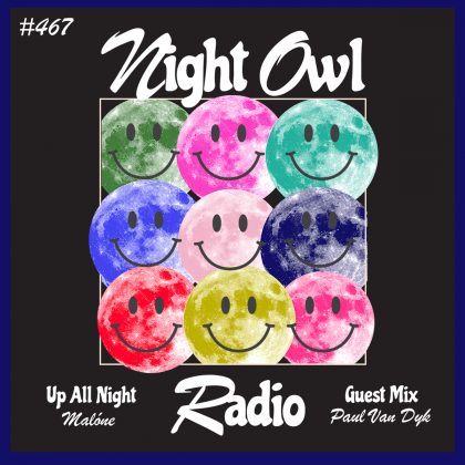 ‘Night Owl Radio’ 467 ft. Malóne and Paul van Dyk