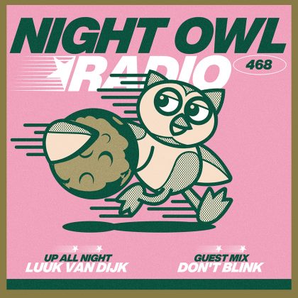 ‘Night Owl Radio’ 468 ft. Luuk van Dijk and DONT BLINK