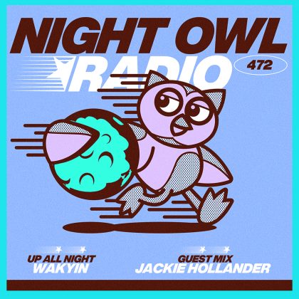 ‘Night Owl Radio’ 472 ft. Wakyin and Jackie Hollander