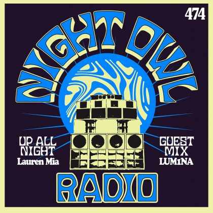 ‘Night Owl Radio’ 474 ft. Lauren Mia and LUM1NA